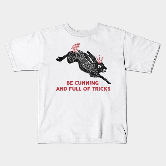 be cunning and full of tricks Kids T-Shirt by remerasnerds